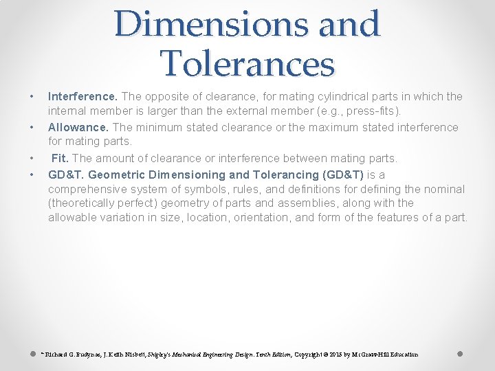 Dimensions and Tolerances • • Interference. The opposite of clearance, for mating cylindrical parts Dimensions and Tolerances • • Interference. The opposite of clearance, for mating cylindrical parts