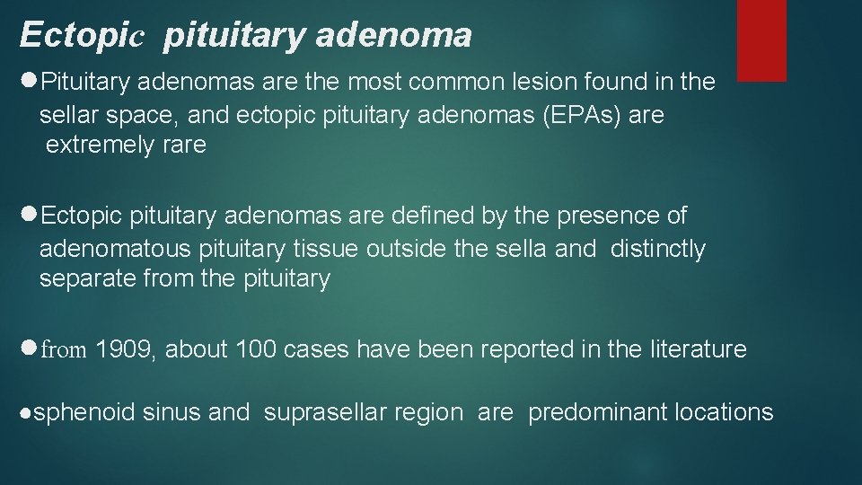 Ectopic pituitary adenoma ●Pituitary adenomas are the most common lesion found in the sellar