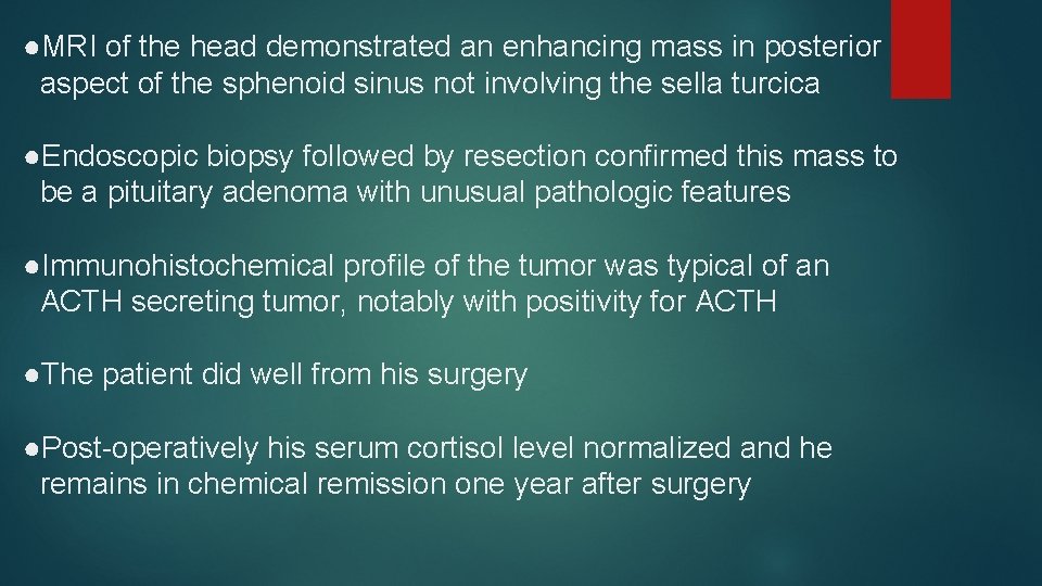 ●MRI of the head demonstrated an enhancing mass in posterior aspect of the sphenoid