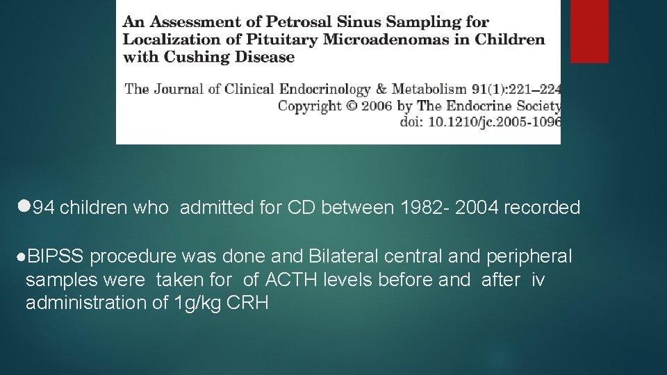 ● 94 children who admitted for CD between 1982 - 2004 recorded ●BIPSS procedure