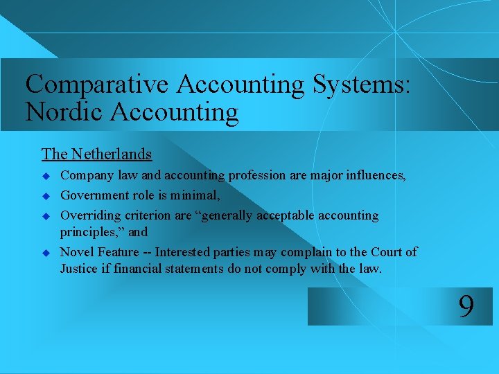 Comparative Accounting Systems: Nordic Accounting The Netherlands u u Company law and accounting profession