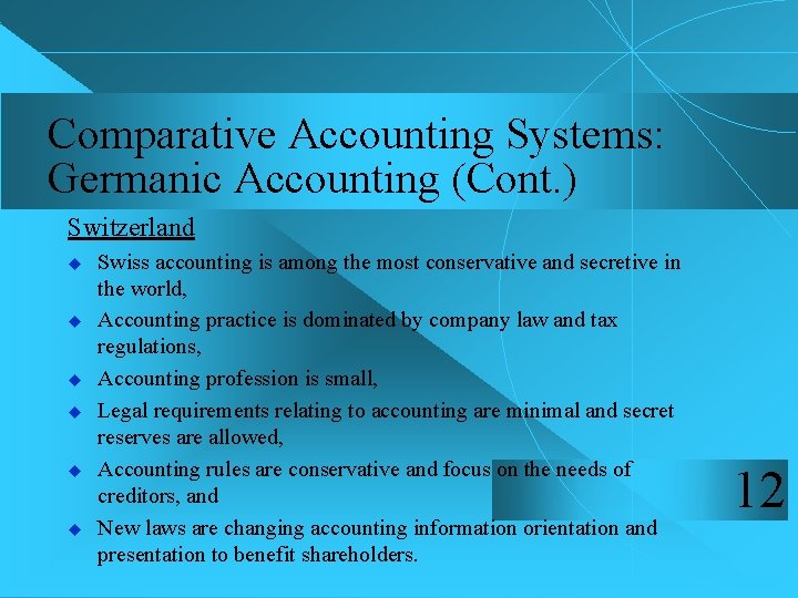 Comparative Accounting Systems: Germanic Accounting (Cont. ) Switzerland u u u Swiss accounting is