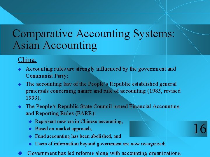 Comparative Accounting Systems: Asian Accounting China: u u u Accounting rules are strongly influenced