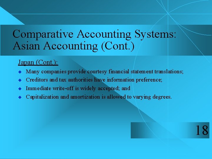 Comparative Accounting Systems: Asian Accounting (Cont. ) Japan (Cont. ): u u Many companies