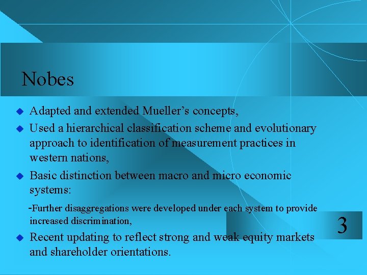 Nobes Adapted and extended Mueller’s concepts, u Used a hierarchical classification scheme and evolutionary