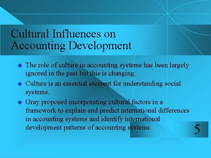Cultural Influences on Accounting Development u u u The role of culture in accounting