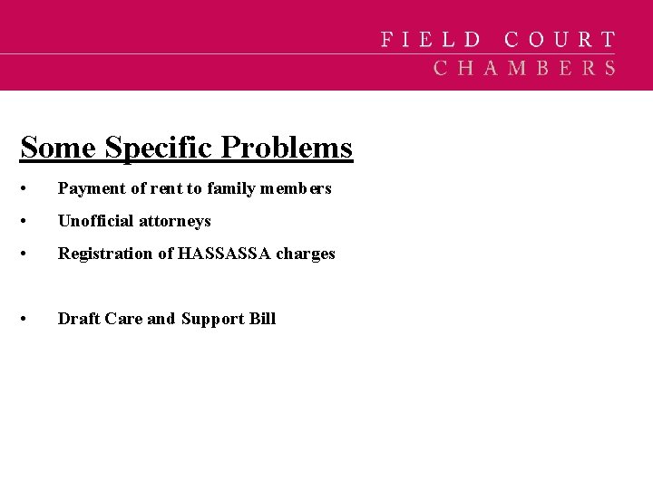 Some Specific Problems • Payment of rent to family members • Unofficial attorneys •