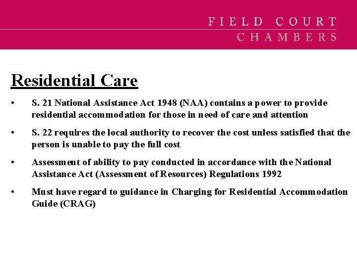 Residential Care • S. 21 National Assistance Act 1948 (NAA) contains a power to