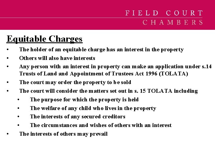 Equitable Charges • • • The holder of an equitable charge has an interest