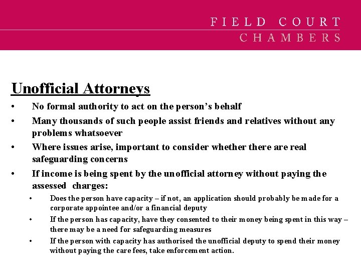 Unofficial Attorneys • • No formal authority to act on the person’s behalf Many