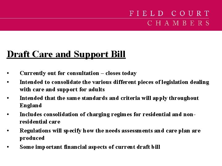 Draft Care and Support Bill • • • Currently out for consultation – closes