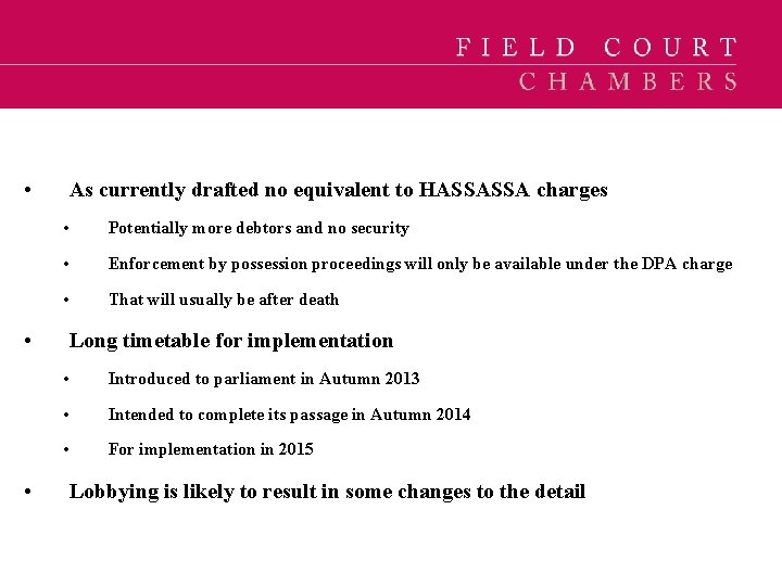  • As currently drafted no equivalent to HASSASSA charges • Potentially more debtors