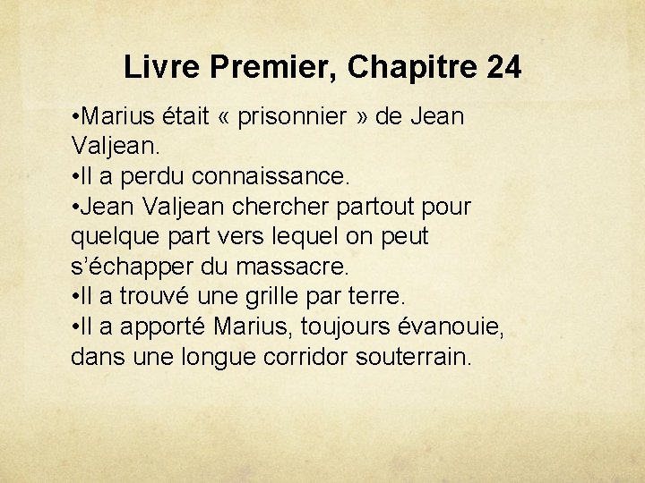 Livre Premier, Chapitre 24 • Marius était « prisonnier » de Jean Valjean. •