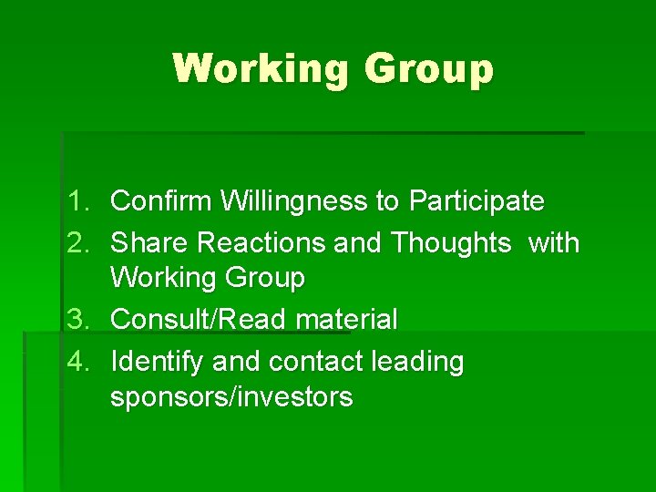 Working Group 1. Confirm Willingness to Participate 2. Share Reactions and Thoughts with Working