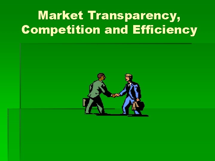 Market Transparency, Competition and Efficiency 