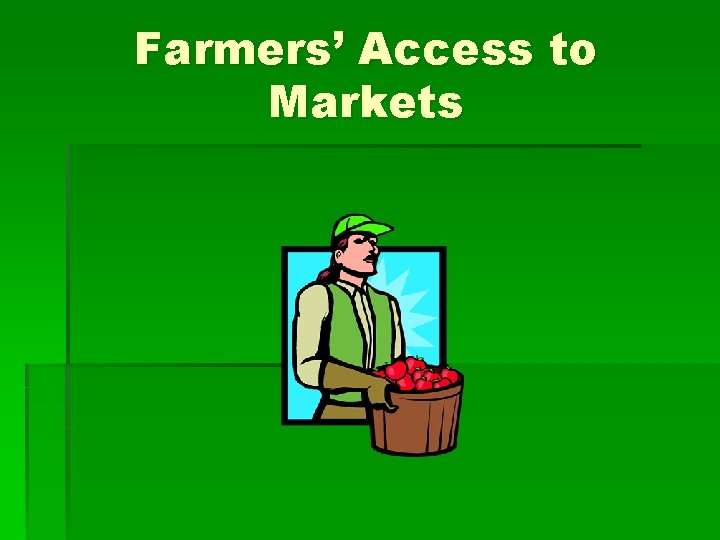 Farmers’ Access to Markets 