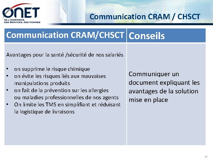  Communication CRAM / CHSCT Communication CRAM/CHSCT Conseils Avantages pour la santé /sécurité de