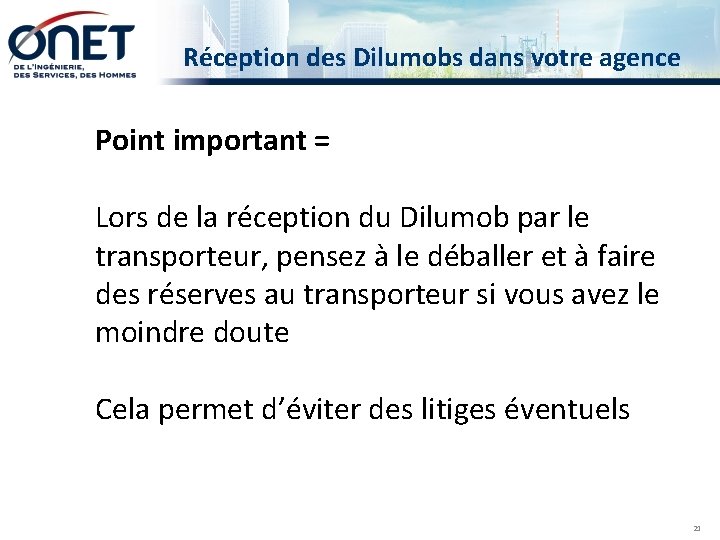 Réception des Dilumobs dans votre agence Point important = Lors de la réception du