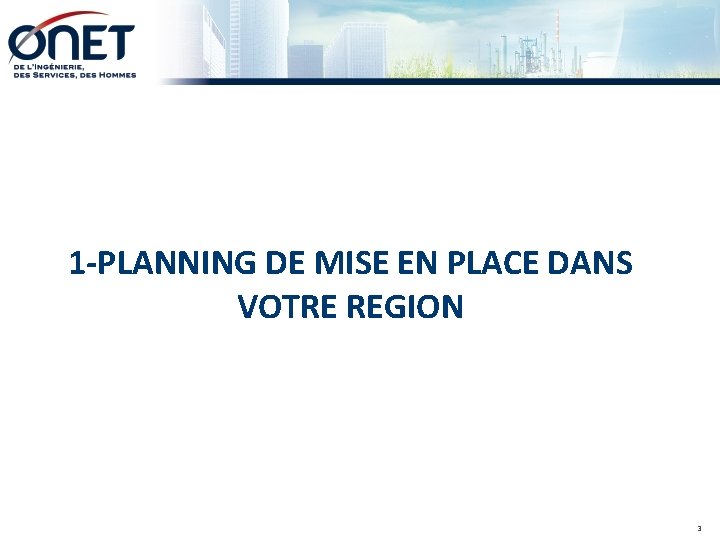 1 -PLANNING DE MISE EN PLACE DANS VOTRE REGION 3 