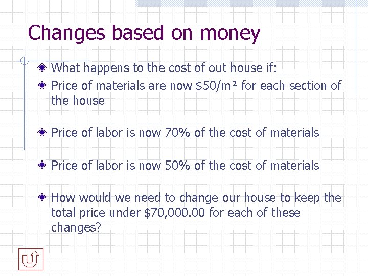 Changes based on money What happens to the cost of out house if: Price