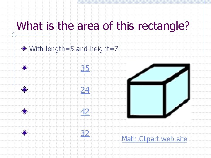 What is the area of this rectangle? With length=5 and height=7 35 24 42