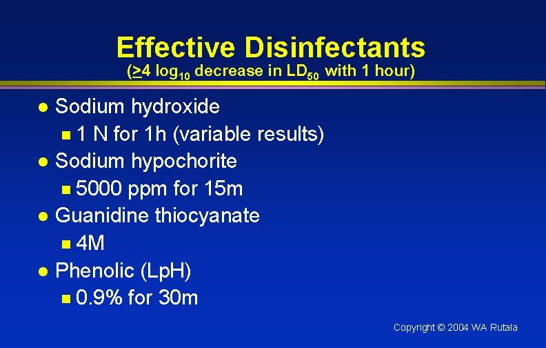 Effective Disinfectants (>4 log 10 decrease in LD 50 with 1 hour) Sodium hydroxide