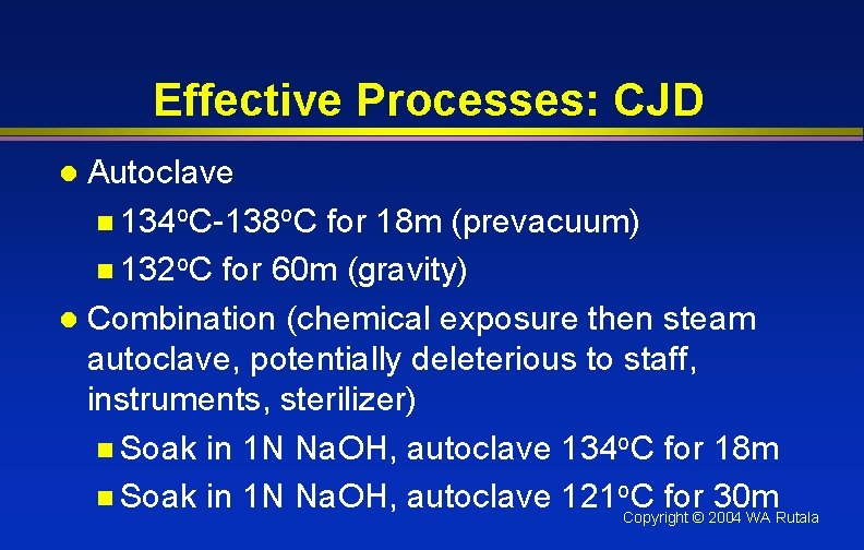 Effective Processes: CJD Autoclave n 134 o. C-138 o. C for 18 m (prevacuum)