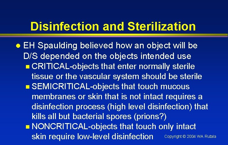 Disinfection and Sterilization l EH Spaulding believed how an object will be D/S depended