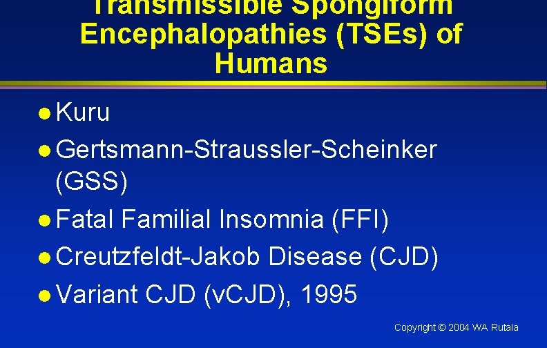 Transmissible Spongiform Encephalopathies (TSEs) of Humans l Kuru l Gertsmann-Straussler-Scheinker (GSS) l Fatal Familial