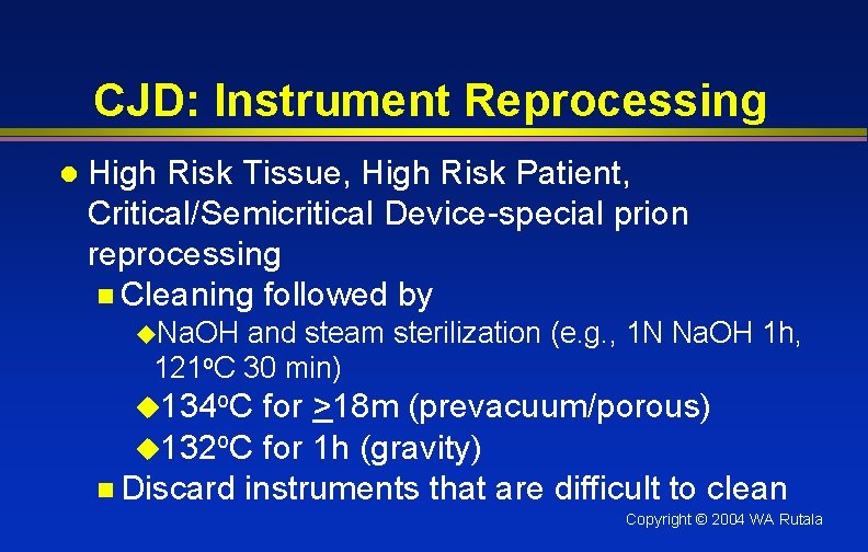 CJD: Instrument Reprocessing l High Risk Tissue, High Risk Patient, Critical/Semicritical Device-special prion reprocessing