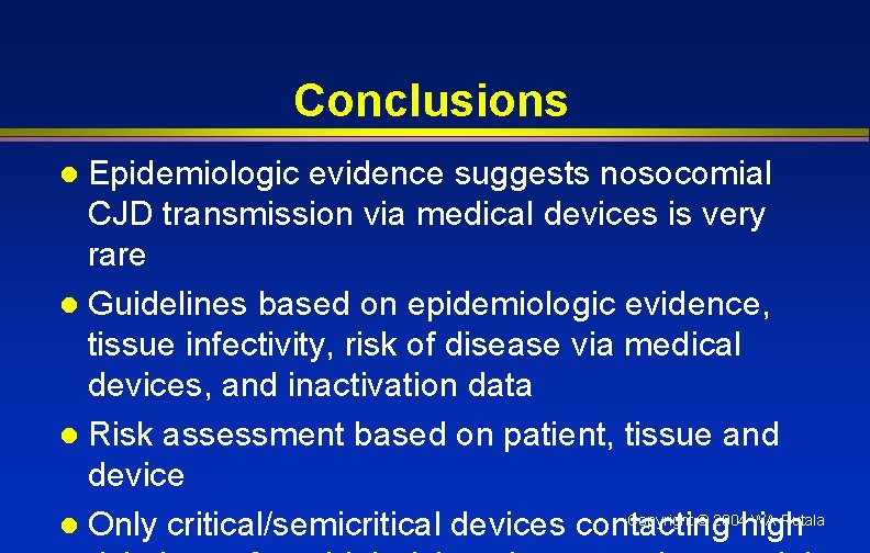 Conclusions Epidemiologic evidence suggests nosocomial CJD transmission via medical devices is very rare l