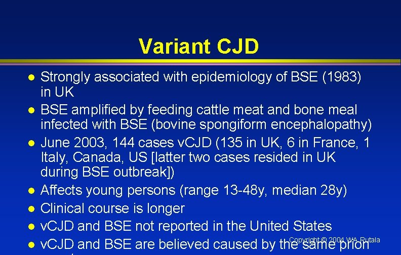Variant CJD l l l l Strongly associated with epidemiology of BSE (1983) in