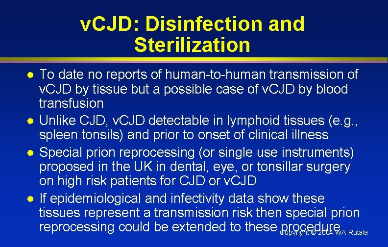 v. CJD: Disinfection and Sterilization l l To date no reports of human-to-human transmission