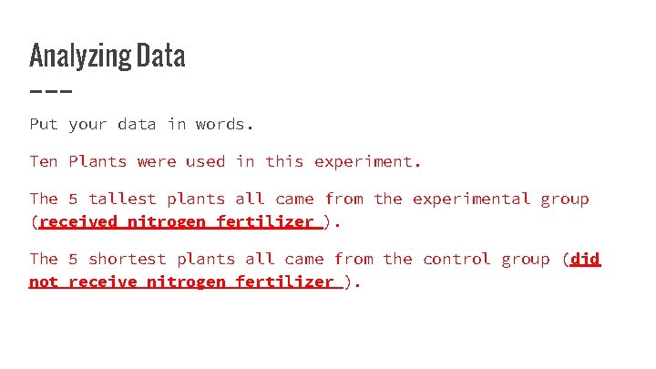 Analyzing Data Put your data in words. Ten Plants were used in this experiment.