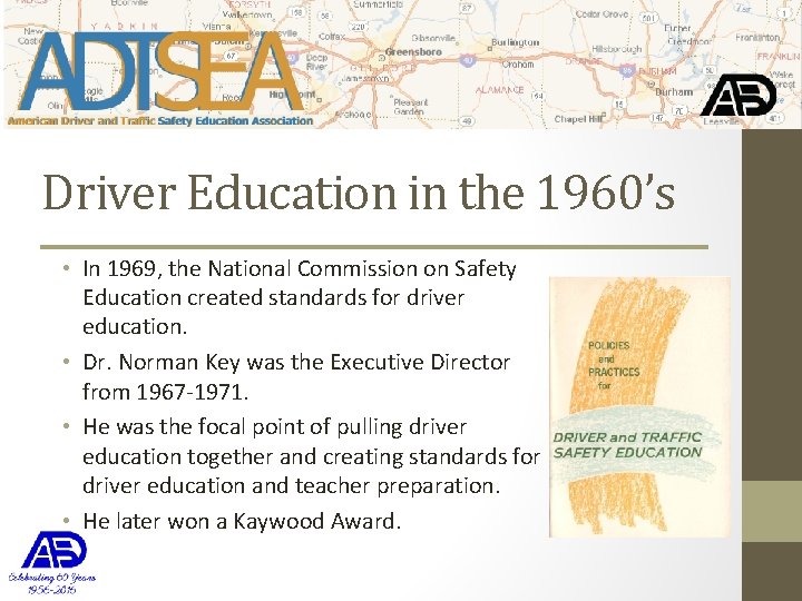 Driver Education in the 1960’s • In 1969, the National Commission on Safety Education