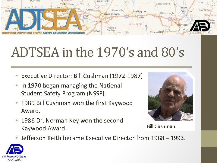 ADTSEA in the 1970’s and 80’s • Executive Director: Bill Cushman (1972 -1987) •