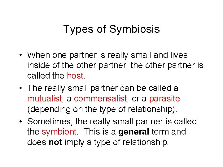 Types of Symbiosis • When one partner is really small and lives inside of