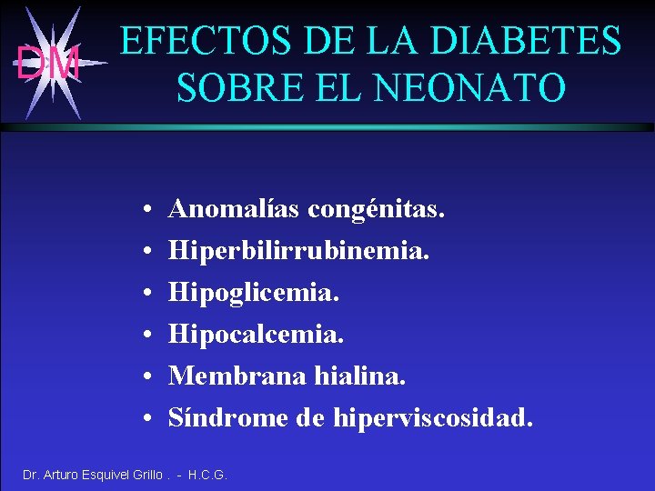 EFECTOS DE LA DIABETES DM SOBRE EL NEONATO • • • Anomalías congénitas. Hiperbilirrubinemia.