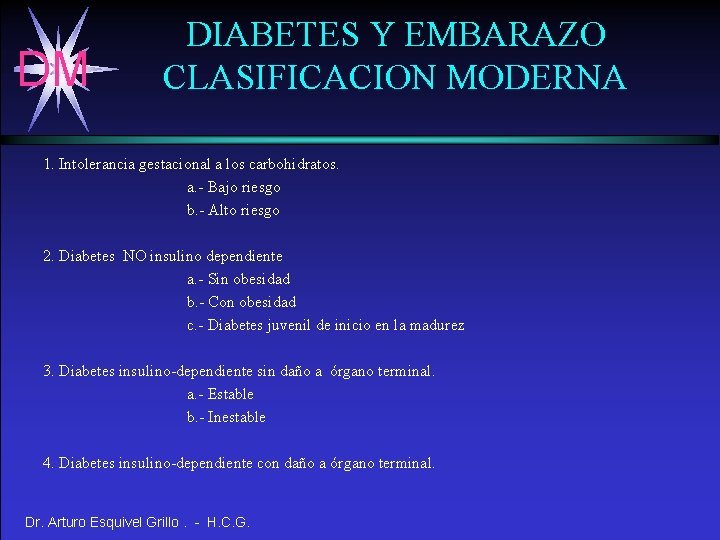 DM DIABETES Y EMBARAZO CLASIFICACION MODERNA 1. Intolerancia gestacional a los carbohidratos. a. -
