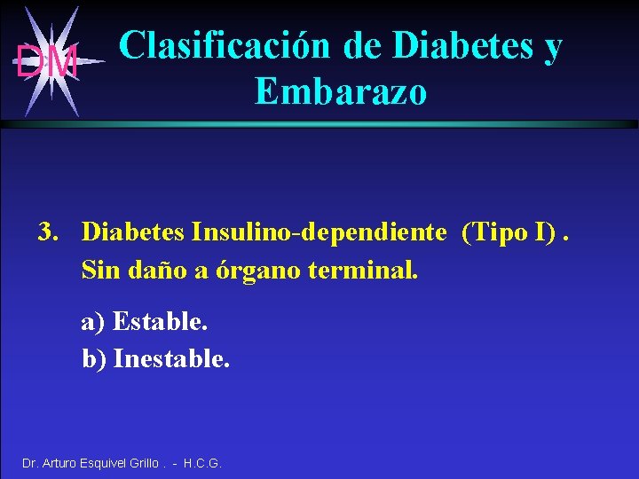 Clasificación de Diabetes y DM Embarazo 3. Diabetes Insulino-dependiente (Tipo I). Sin daño a