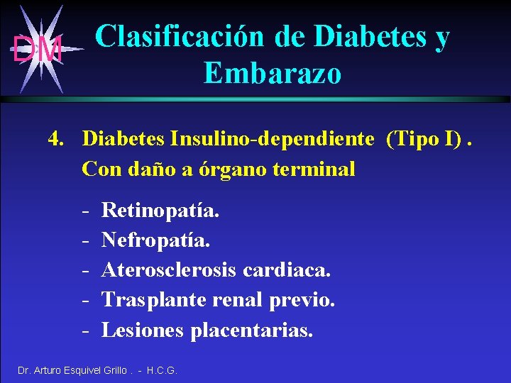 Clasificación de Diabetes y DM Embarazo 4. Diabetes Insulino-dependiente (Tipo I). Con daño a