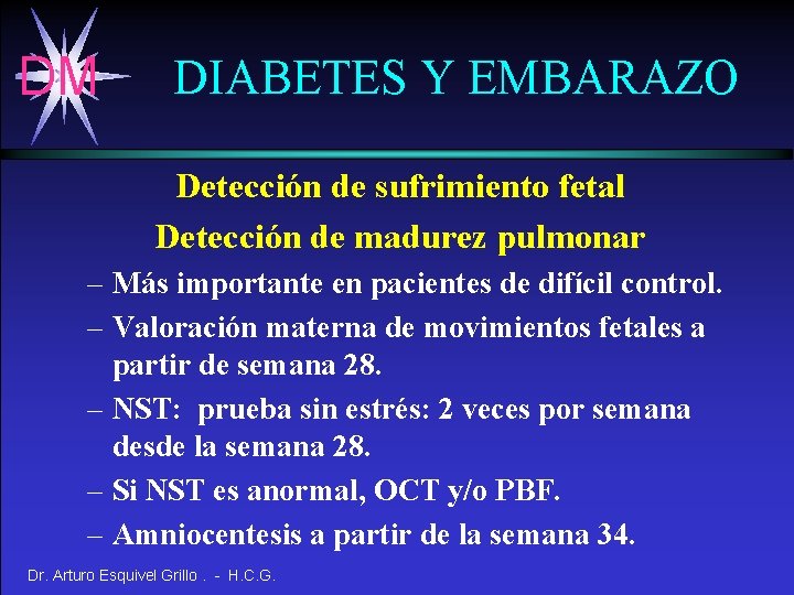 DM DIABETES Y EMBARAZO Detección de sufrimiento fetal Detección de madurez pulmonar – Más