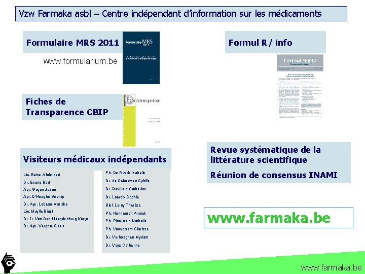 Vzw Farmaka asbl – Centre indépendant d’information sur les médicaments Formulaire MRS 2011 Formul