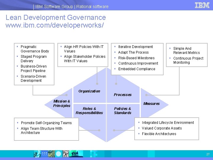 IBM Software Group | Rational software Lean Development Governance www. ibm. com/developerworks/ § Pragmatic