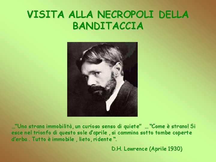VISITA ALLA NECROPOLI DELLA BANDITACCIA …“Una strana immobilità, un curioso senso di quiete” …