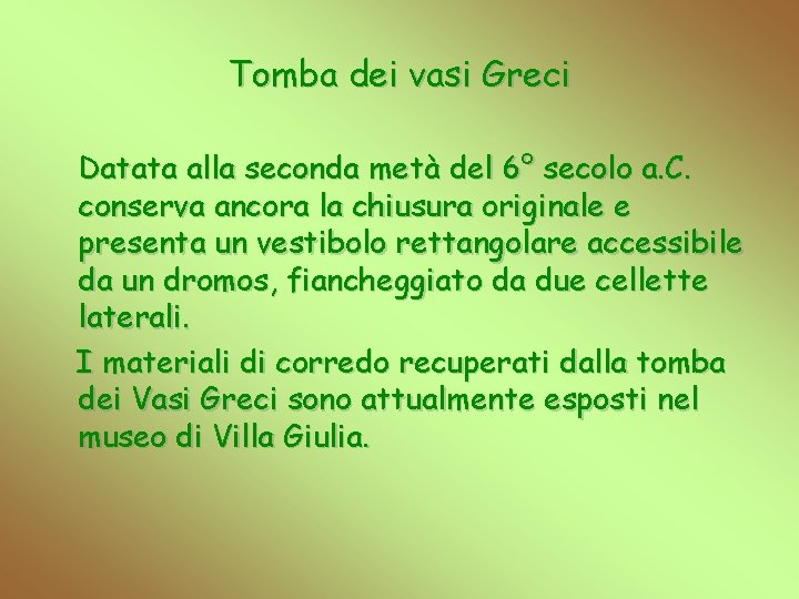 Tomba dei vasi Greci Datata alla seconda metà del 6° secolo a. C. conserva