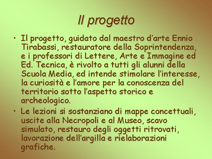 Il progetto • Il progetto, guidato dal maestro d’arte Ennio Tirabassi, restauratore della Soprintendenza,