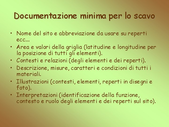 Documentazione minima per lo scavo • Nome del sito e abbreviazione da usare su