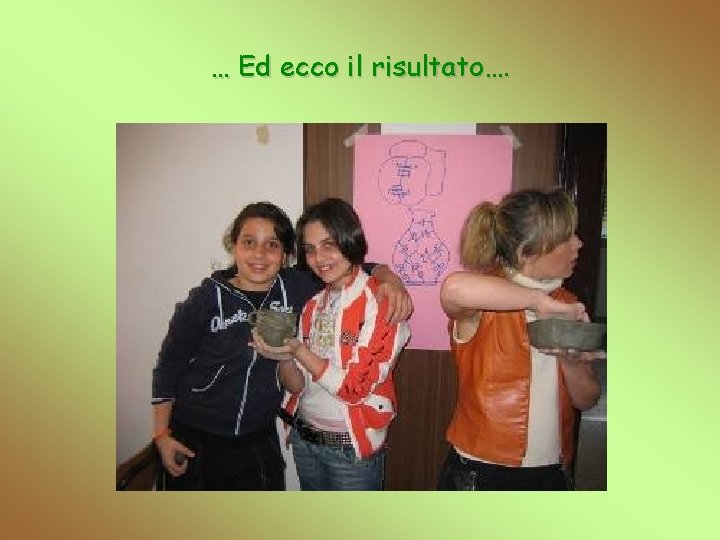 … Ed ecco il risultato…. 