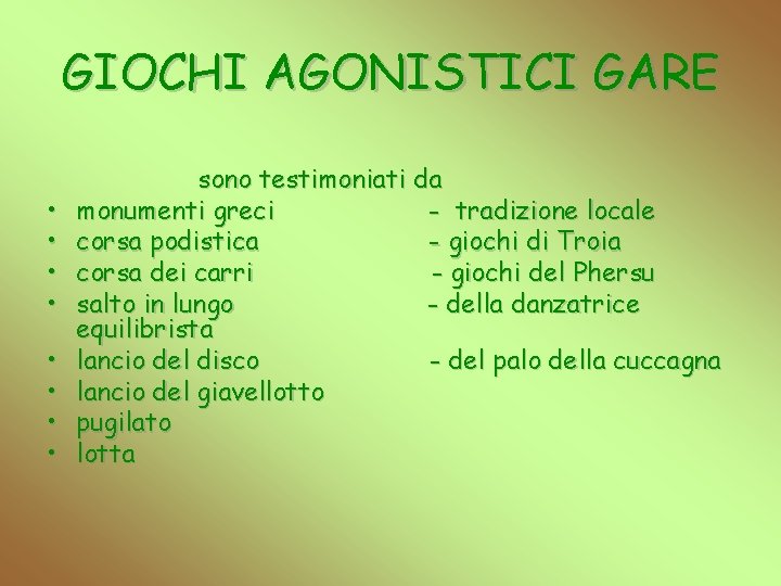 GIOCHI AGONISTICI GARE • • sono testimoniati da monumenti greci - tradizione locale corsa